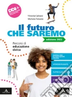 Il futuro che saremo. Percorsi di educazione civica. Per la Scuola media. Con e-book. Con espansione online libro usato