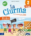 La ciurma. Con Letture, Grammatica e scrittura, Storia Geografia Scienze Tecnologia, Matematica, Scheda tabelline. Per la 2ª classe elementare. Con e-book. Con espansione online libro