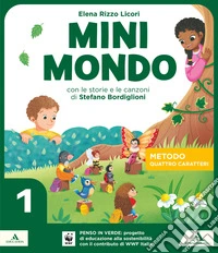 Minimondo. Quattro caratteri. Per la 1ª classe elementare. Con e-book. Con espansione online. Vol. 1 libro