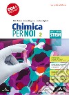 Chimica per noi. Obiettivo STEM. Per il 1° biennio degli Ist. tecnici e professionali. Con e-book. Con espansione online. Vol. 2 libro