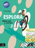 Esplora. Fisica oggi e domani. Per il 1° biennio degli Ist. tecnici e professionali. Con e-book. Con espansione online. Vol. 2 libro