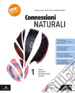 Connessioni naturali. Per le Scuole superiori. Con e-book. Con espansione online. Vol. 1: Materia. Astronomia. Atmosfera e clima. Idrosfera libro