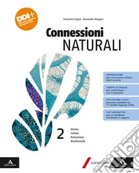 Connessioni naturali. Per le Scuole superiori. Con e-book. Con espansione online. Vol. 2: Atomo. Cellula. Evoluzione. Biodiversità libro