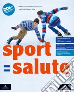 Sport=Salute. Per la Scuola media. Con e-book. Con espansione online libro