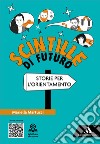 Scintille di futuro. Con e-book. Con espansione online libro di Martucci Mariella