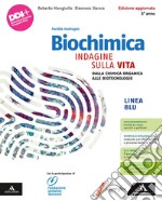 Biochimica blu. Indagine sulla vita. Per il 5° anno delle Scuole superiori. Con e-book. Con espansione online. Vol. 5: Dalla chimica organica alle biotecnologie