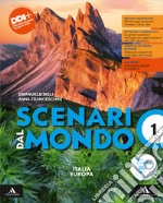 Scenari dal mondo. Per le Scuole superiori. Con e-book. Con espansione online. Vol. 1: Italia Europa libro