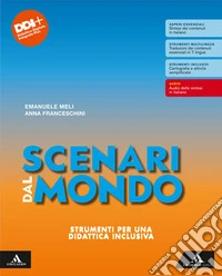 Scenari dal mondo. Strumenti per una didattica inclusiva. Per le Scuole superiori. Con e-book. Con espansione online libro