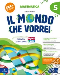 Mondo che vorrei. Scientifico. Con Matematica, Scienze e Tecnologia, Le mie sfide. Scienze e Matematica. Per la 5 ? classe della Scuola elementare. Con e-book. Con espansione online (Il). Vol. 2 libro