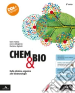 Chem & Bio. Dalla chimica organica alle biotecnologie. Per il 5° anno delle Scuole superiori. Con e-book. Con espansione online libro