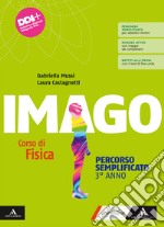 Imago. Corso di Fisica. Percorso semplificato. Per il 3° anno delle Scuole superiori. Con e-book. Con espansione online. Vol. 1 libro