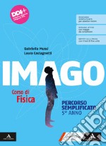 Imago. Corso di Fisica. Percorso semplificato. Per il 5° anno delle Scuole superiori. Con e-book. Con espansione online. Vol. 3 libro