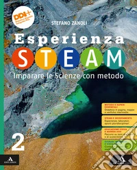 Esperienza STEAM Imparare le Scienze con metodo. Per la Scuola media. Con e-book. Con espansione online. Vol. 2 libro
