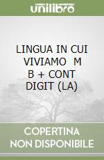 LINGUA IN CUI VIVIAMO   M B + CONT DIGIT (LA) libro