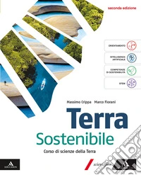 Terra sostenibile. Corso di Scienze della Terra. Volume unico. Per gli Ist. tecnici e professionali. Con e-book. Con espansione online libro