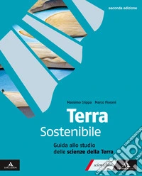 Terra sostenibile Corso di Scienze della Terra. Guida allo studio delle scienze della terra. Per gli Ist. tecnici e professionali. Con e-book. Con espansione online libro