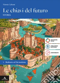 Chiavi del futuro. Per gli Ist. tecnici e professionali. Con e-book. Con espansione online (Le). Vol. 1: Medioevo ed Età Moderna libro