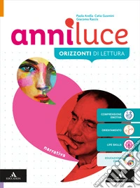 Anni luce. Narrativa. Con Dalla lettura alla scrittura con WRW, Antologia dei Promessi Sposi. Per le Scuole superiori. Con e-book. Con espansione online. Vol. 1 libro