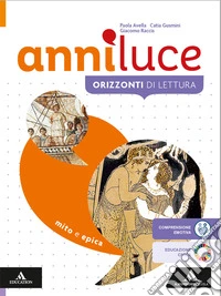 Anni luce. Mito ed epica. Per le Scuole superiori. Con e-book. Con espansione online libro