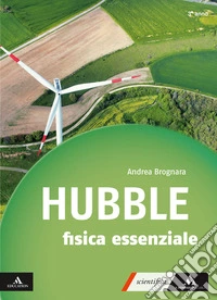 Hubble. Con gli occhi della fisica. Fisica essenziale per il 3° anno dei Licei e gli Ist. magistrali. Con e-book. Con espansione online