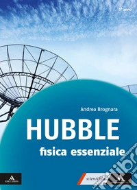 Hubble. Con gli occhi della fisica. Fisica essenziale. Per il 5° anno delle Scuole superiori. Con e-book. Con espansione online libro