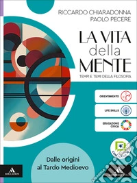 Vita della mente. Tempi e temi della filosofia. Per le Scuole superiori. Con e-book. Con espansione online (La). Vol. 1: Dalle origini al Tardo Medioevo libro