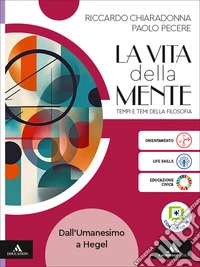 Vita della mente. Tempi e temi della filosofia. Per le Scuole superiori. Con e-book. Con espansione online (La). Vol. 2: Dall'Umanesimo a Hegel