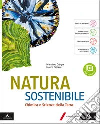 Natura sostenibile. Chimica e Scienze della Terra. Per le Scuole superiori. Con e-book. Con espansione online