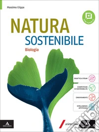 Natura sostenibile. Chimica e Scienze della Terra. Biologia. Per le Scuole superiori. Con e-book. Con espansione online libro