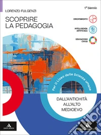 Scoprire la pedagogia. Dall'antichità all'Alto Medioevo. Per le Scuole superiori. Con e-book. Con espansione online