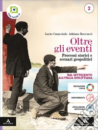 Oltre gli eventi. Processi storici e scenari geopolitici. Per le Scuole superiori. Con e-book. Con espansione online. Vol. 2: Dal Settecento all'Italia giolittiana libro