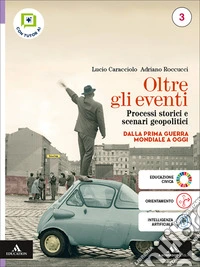 Oltre gli eventi. Processi storici e scenari geopolitici. Con Atlante geopolitico - Dal Novecento a oggi. Per le Scuole superiori. Con e-book. Con espansione online. Vol. 3: Dalla Prima Guerra mondiale a oggi libro