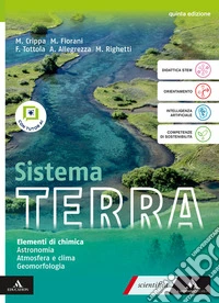 Sistema terra. Con Elementi di chimica, Astronomia, Atmosfera e clima, Geomorfologia. Per il 1° biennio delle Scuole superiori. Con e-book. Con espansione online libro