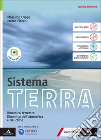 Sistema terra. Con Dinamica terrestre, Dinamica dell'atmosfera e del clima. Per il 5° anno delle Scuole superiori. Con e-book. Con espansione online libro