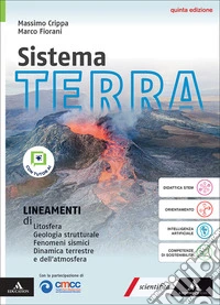Sistema terra. Con Lineamenti di: Litosfera, Geologia strutturale, Fenomeni sismici, Dinamica terrestre e dell'atmosfera. Per il triennio delle Scuole superiori. Con e-book. Con espansione online libro