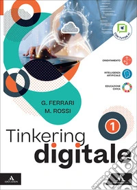 Tinkering digitale. Per le Scuole superiori. Con e-book. Con espansione online. Vol. 1