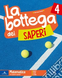Bottega dei saperi. Vol. scientifico. Per la 4ª classe elementare. Con e-book. Con espansione online (La). Vol. 1 libro
