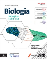 Biologia. Indagine sulla vita. Volume per il 1° biennio dei Licei e gli Ist. magistrali. Con e-book. Con espansione online. Vol. 1: Dalle cellule alla teoria dell'evoluzione libro