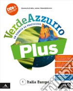 VerdeAzzurro Plus. Un pianeta da proteggere. Con Atlante, Le Regioni d'Italia. Per la Scuola media. Con e-book. Con espansione online. Vol. 1: Italia Europa libro