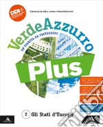 VerdeAzzurro Plus. Un pianeta da proteggere. Con Atlante. Per la Scuola media. Con e-book. Con espansione online. Vol. 2: Gli Stati d'Europa libro