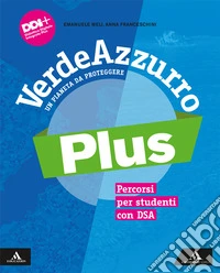 VerdeAzzurro Plus. Un pianeta da proteggere. Percorsi per studenti con DSA. Per la Scuola media. Con e-book. Con espansione online libro
