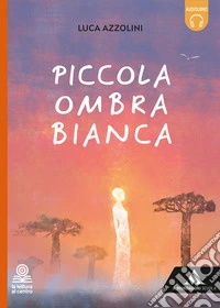 Piccola ombra bianca. Con e-book. Con espansione online