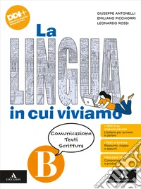Lingua in cui viviamo. Per la Scuola media. Con e-book. Con espansione online (La). Vol. B: Comunicazione Testi Scrittura libro