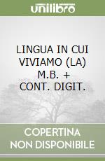 LINGUA IN CUI VIVIAMO (LA)     M.B. + CONT. DIGIT. libro