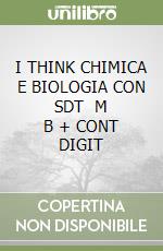 I THINK CHIMICA E BIOLOGIA CON SDT   M B + CONT DIGIT libro