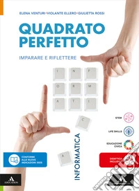 Quadrato perfetto. Imparare e riflettere. Informatica. Per la Scuola media. Con e-book. Con espansione online