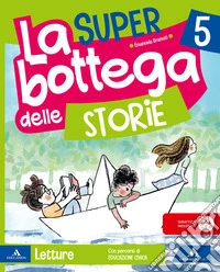 SUPER bottega delle storie. Con Letture, Grammatica, Quaderno dei Laboratori. Per la 5 ? classe della Scuola elementare. Con Quaderno valutazione. Con e-book (La). Vol. 2 libro