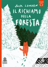 Richiamo della foresta. Con e-book. Con espansione online (Il) libro