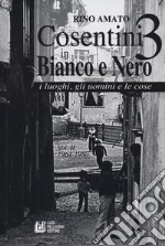 Cosentini in bianco e nero 3. Vol. 2