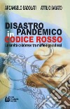 Disastro pandemico in codice rosso. La sanità calabrese tra mafie e paradossi libro